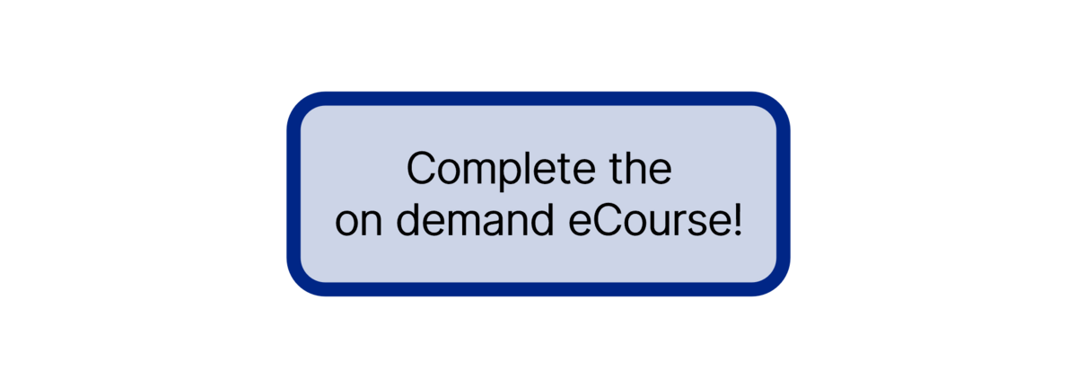 Complete the  on demand eCourse!