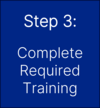  Complete Required Training