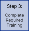  Complete Required Training